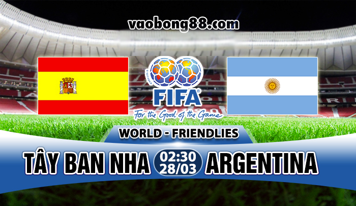 Soi kèo Tây Ban Nha vs Argentina lúc 2h20 ngày 28/03 giao hữu quốc tế 2018