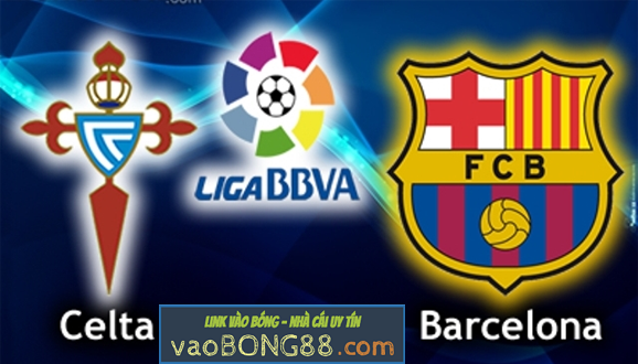 Nhận định trận đấu Celta Vigo vs Barcelona