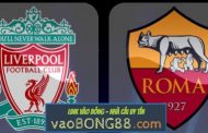 Tỷ lệ cược Liverpool vs Roma (01:45 – 25/04/2018) Cúp C1 theo bong88