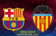 Tỷ lệ cược Barcelona vs Valencia lúc 21h15 ngày 14/04 vòng 32 La Liga