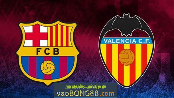 Nhận định trận đấu Barcelona vs Valencia