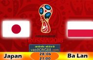 Tỷ lệ cá cược Nhật Bản vs Ba Lan (28-06) Nhận định World Cup