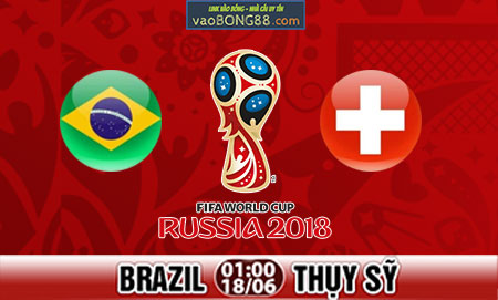 Nhận định Brazil vs Thụy Sỹ (18-06)