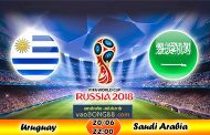 Tỷ lệ cá cược Uruguay vs Ả rập xê út (20-06) Nhận định World Cup 2018