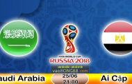 Tỷ lệ cá cược Ả Rập xê út vs Ai Cập (25-06) Nhận định World Cup 2018