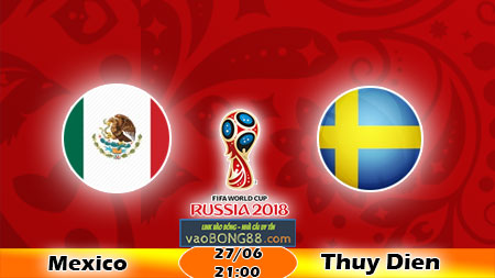 Soi keo Mexico vs Thuy Dien (21h ngay 27-06-2018)