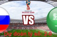 Soi kèo Nga vs Ả Rập Xê út 22h00 ngày 14-6-2018