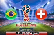 Trực tiếp bóng đá Brazil vs Thụy Sỹ (01:00 - 18-06)