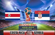 Trực tiếp bóng đá Costa Rica vs Serbia (19h - 17-06)