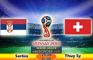 Trực tiếp bóng đá Serbia vs Thụy Sỹ (01:00 – 23-06)