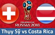 Tỷ lệ cá cược Thụy Sỹ vs Costa Rica (28-06) Nhận định World Cup