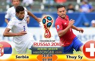 Tỷ lệ cá cược Serbia vs Thụy Sỹ (23-06) Nhận định World Cup 2018