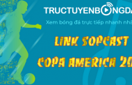 Link sopcast Copa America 2019