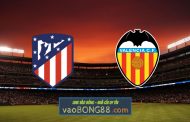 Soi kèo, nhận định Atl. Madrid vs Valencia - 03h00 - 25/01/2021