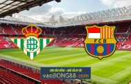 Soi kèo, nhận định Real Betis vs Barcelona - 03h00 - 08/02/2021