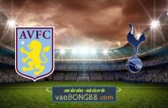 Soi kèo, nhận định Aston Villa vs Tottenham Hotspur - 02h30 - 22/03/2021