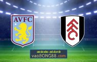 Soi kèo, nhận định Aston Villa vs Fulham - 22h30 - 04/04/2021