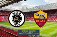 Soi kèo, nhận định Spezia vs AS Roma - 00h00 - 28/02/2022