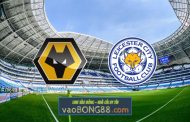 Soi kèo, nhận định Wolves vs Leicester - 23h30 - 20/02/2022