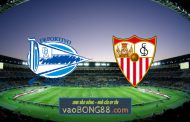 Soi kèo, nhận định Alaves vs Sevilla - 03h00 - 05/03/2022