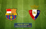 Soi kèo, nhận định Barcelona vs Osasuna - 03h00 - 14/03/2022