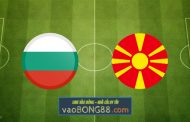 Soi kèo, nhận định Bulgaria vs Bắc Macedonia - 23h00 - 02/06/2022