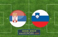 Soi kèo, nhận định Serbia vs Slovenia - 01h45 - 06/06/2022
