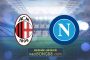 Soi kèo, nhận định AC Milan vs Napoli - 01h45 - 19/09/2022