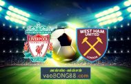 Soi kèo, nhận định Liverpool vs West Ham - 01h30 - 20/10/2022