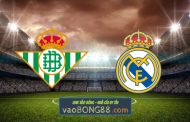Soi kèo, nhận định Real Betis vs Real Madrid - 03h00 - 06/03/2023