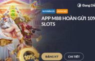 Hoàn gửi 10% Slots khi chơi trên App M88